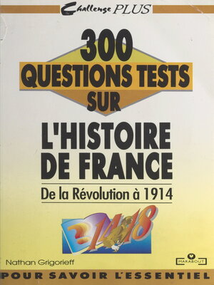 cover image of 300 questions tests sur l'histoire de France. De la Révolution à 1914